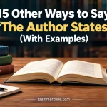 15 Other Ways to Say “The Author States” (With Examples)